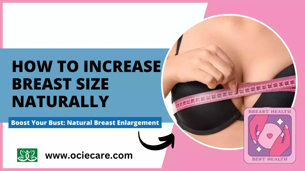 How To Increase Breast Size Naturally: In 05 Weeks