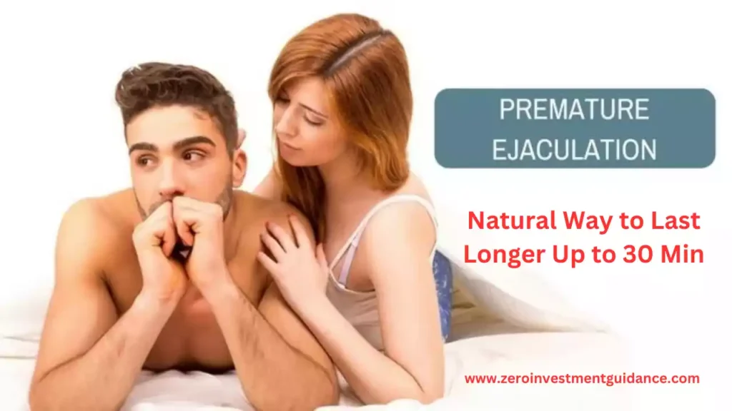 Premature Ejaculation: Natural Way to Last Longer Up to 30 Min