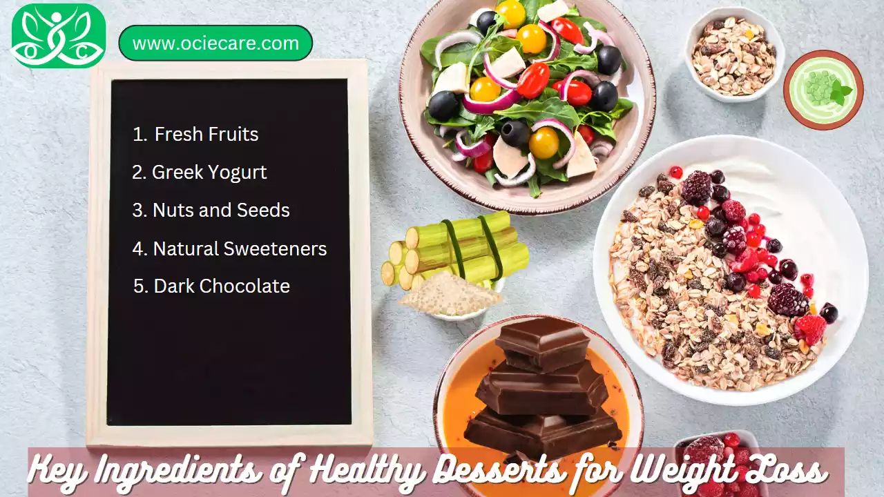 Key Ingredients of Healthy Desserts for Weight Loss