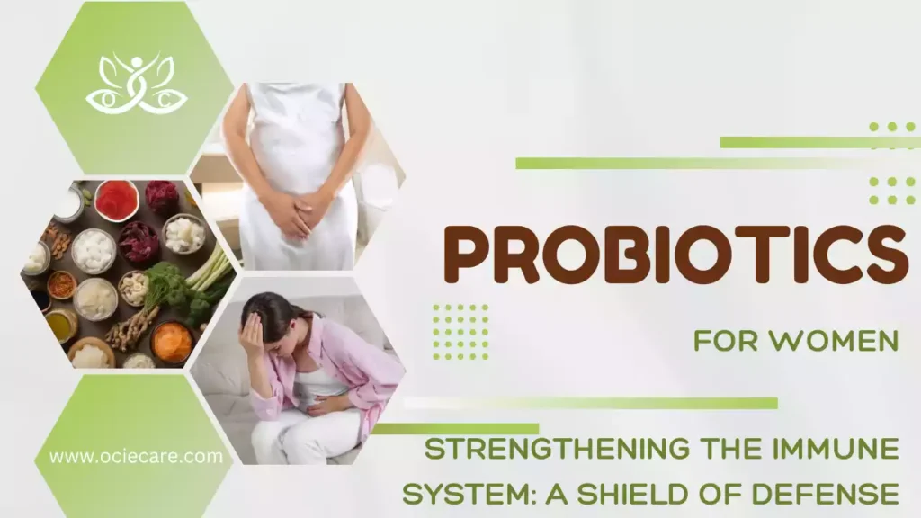 Probiotics for Women-Strengthening the Immune System A Shield of Defense