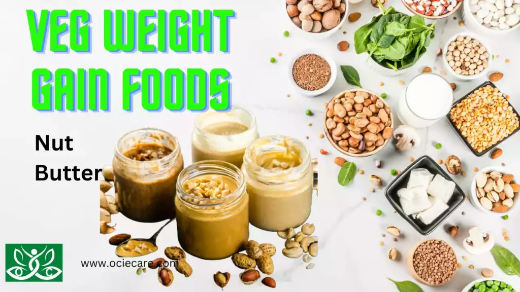 Veg Weight Gain Foods | Nut Butter