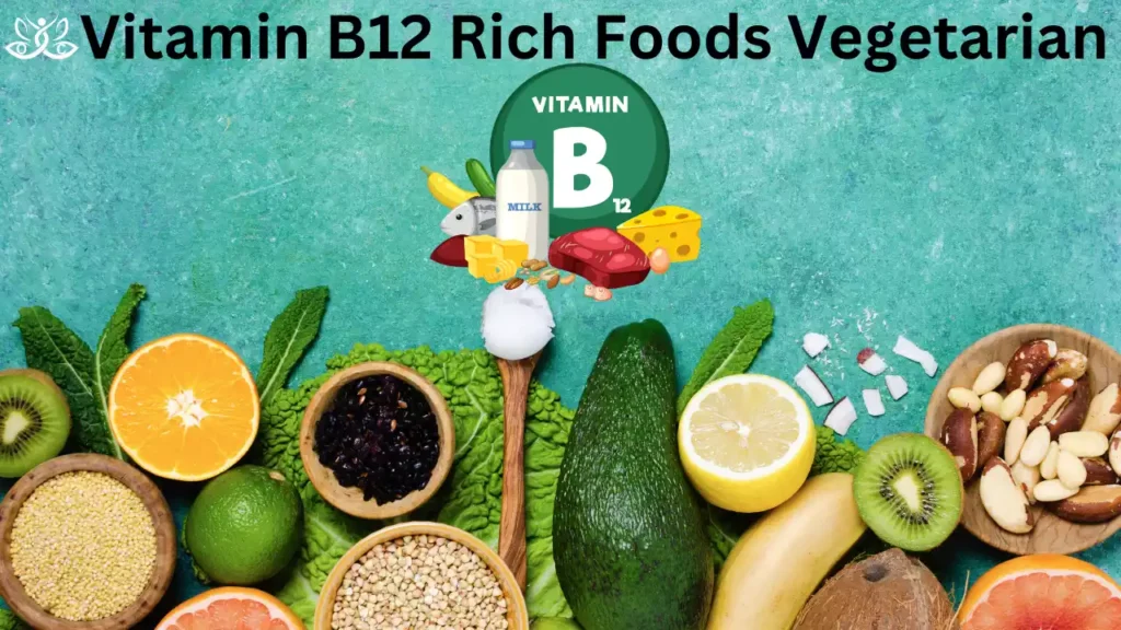 Vitamin B12 Rich Foods Vegetarian